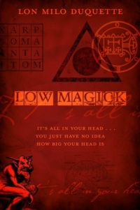 "Low Magick: It's All In Your Head ... You Just Have No Idea How Big Your Head Is" by Lon Milo DuQuette