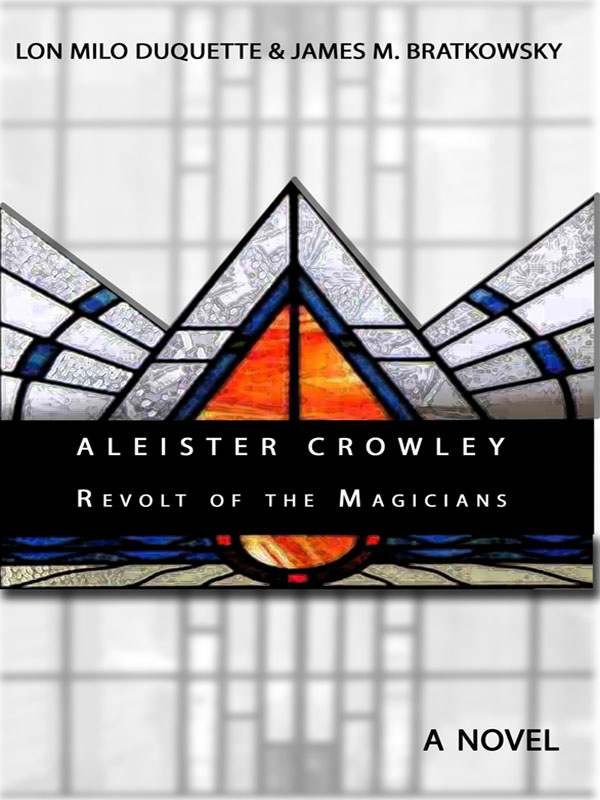 "Aleister Crowley - Revolt of the Magicians" by Lon Milo DuQuette and James M. Bratkowski