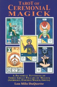"Tarot of Ceremonial Magick: A Pictorial Synthesis of Three Great Pillars of Magick" by Lon Milo DuQuette (1995 edition)