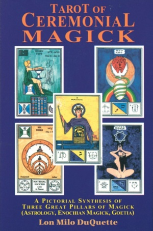 "Tarot of Ceremonial Magick: A Pictorial Synthesis of Three Great Pillars of Magick" by Lon Milo DuQuette (1995 edition)