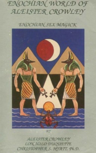 "The Enochian World of Aleister Crowley: Enochian Sex Magick" by Aleister Crowley, Lon Milo DuQuette and Christopher S. Hyatt (old 1991 edition)