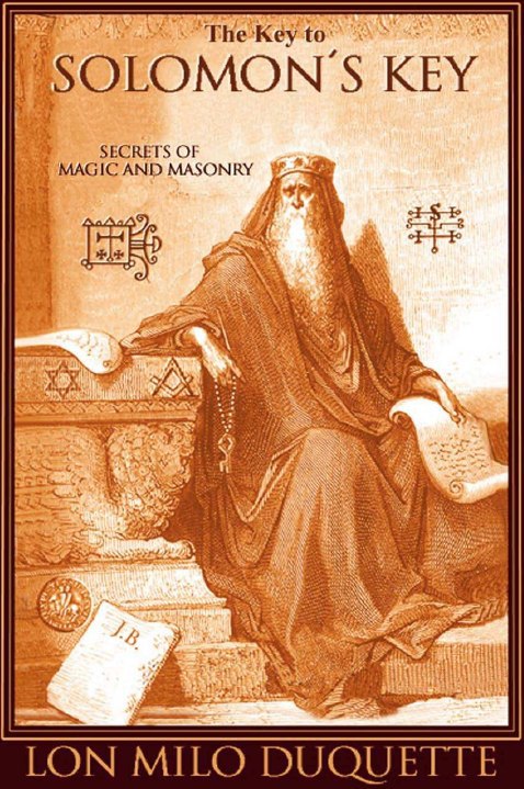"The Key to Solomon's Key: Secrets of Magic and Masonry" by Lon Milo DuQuette (2006 first edition)