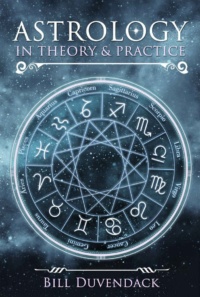 "Astrology in Theory & Practice" by Bill Duvendack