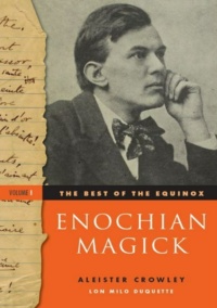 "The Best of the Equinox, Enochian Magick: Volume I" by Aleister Crowley and Lon Milo DuQuette