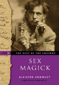 "The Best of the Equinox, Sex Magick: Volume III" by Aleister Crowley and Lon Milo DuQuette