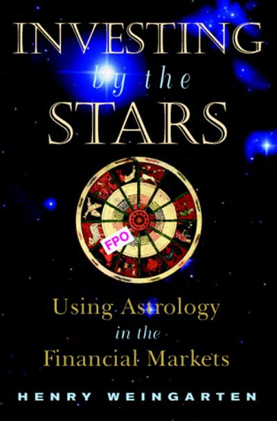 "Investing by the Stars: Using Astrology in the Financial Markets" by Henry Weingarten