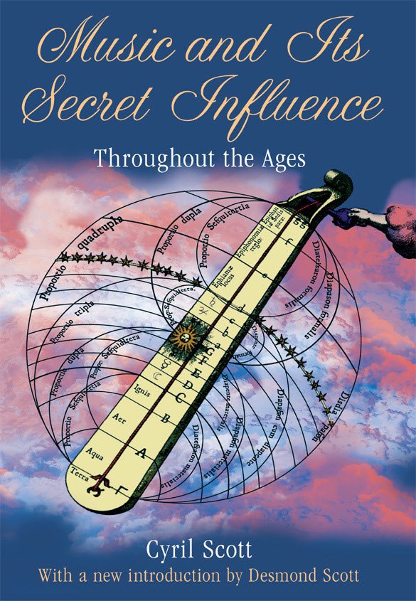 "Music and Its Secret Influence: Throughout the Ages" by Cyril Scott