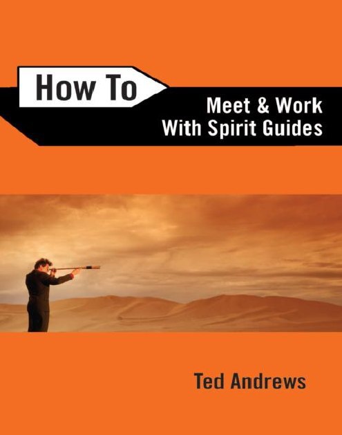"How To Meet and Work with Spirit Guides" by Ted Andrews