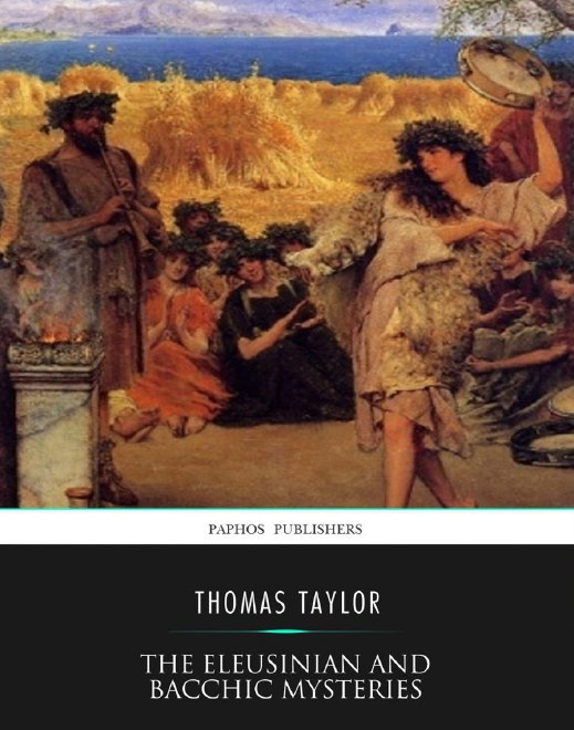 "The Eleusinian and Bacchic Mysteries" by Thomas Taylor (3rd edition)