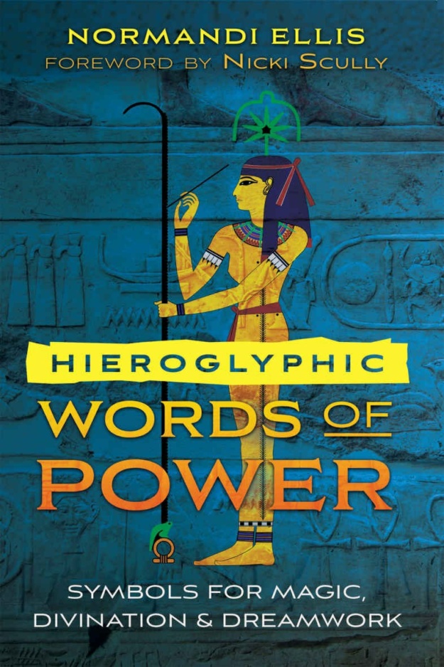 "Hieroglyphic Words of Power: Symbols for Magic, Divination, and Dreamwork" by Normandi Ellis