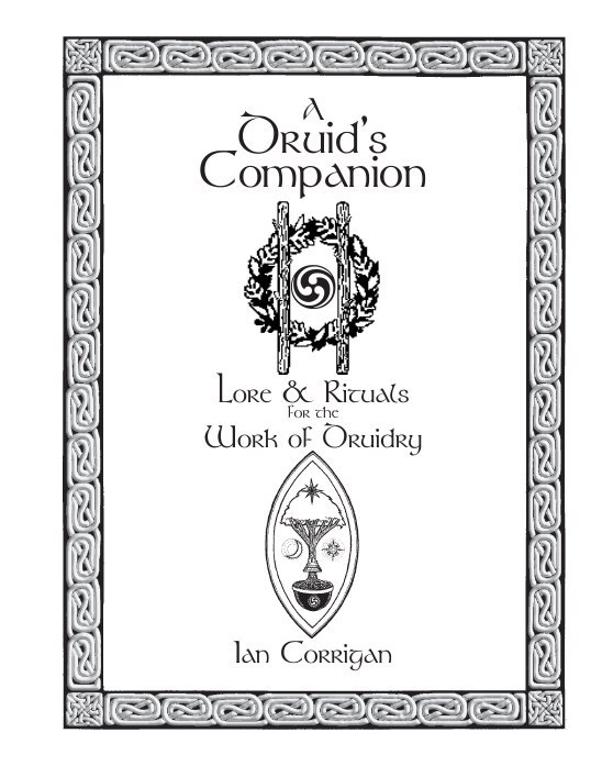 "A Druid's Companion: Lore & Rituals for the Work of Druidry" by Ian Corrigan