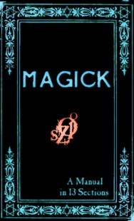 "MAGICK: A Manual in 13 Sections on the Art of Summoning Spirits" by Frater Zoe (revised ed)
