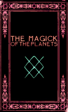 "The Magick of the Planets: A Manual in 14 Sections" by Frater Zoe