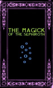 "The Magick of the Sephiroth: A Manual in 19 Sections" by Frater Zoe