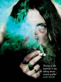 "Magic Words: The Extraordinary Life of Alan Moore" by Lance Parkin