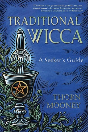 "Traditional Wicca: A Seeker's Guide" by Thorn Mooney