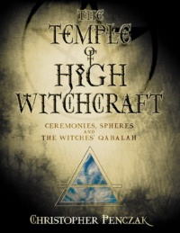 "The Temple of High Witchcraft: Ceremonies, Spheres and The Witches' Qabalah" by Christopher Penczak (ebook version)