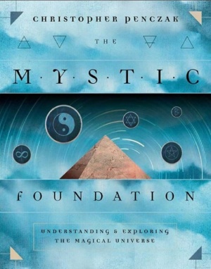 "The Mystic Foundation: Understanding and Exploring the Magical Universe" by Christopher Penczak (ebook version)