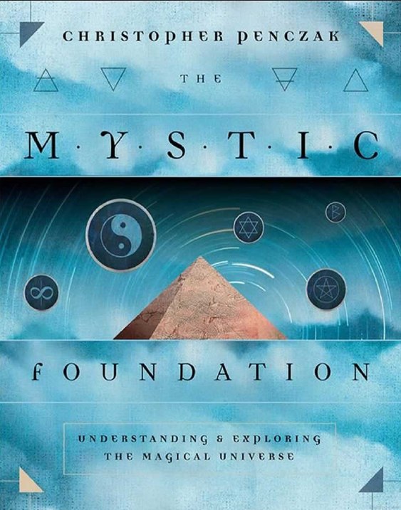 "The Mystic Foundation: Understanding and Exploring the Magical Universe" by Christopher Penczak (ebook version)
