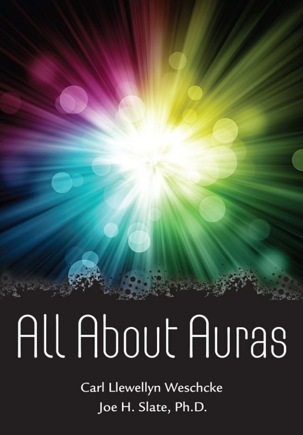 "All About Auras" by Carl Llewellyn Weschcke and Joe H. Slate