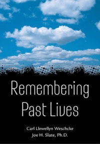 "Remembering Past Lives" by Carl Llewellyn Weschcke and Joe H. Slate