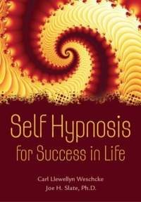 "Self Hypnosis for Success in Life" by Carl Llewellyn Weschcke and Joe H. Slate