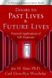 "Doors to Past Lives & Future Lives: Practical Applications of Self-Hypnosis" by Carl Llewellyn Weschcke anf Joe H. Slate