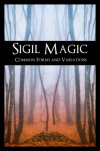 "Sigil Magic - Common Forms and Variations (A Book of Chaos Magic)" by Lars Helvete