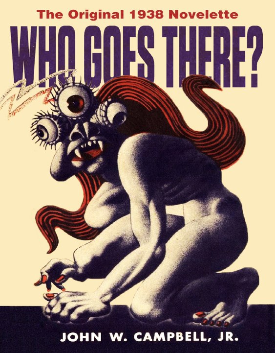 "Who Goes There: The Original 1938 Novelette" by John W. Campbell, Jr. (ed Jerry eBooks, 2020)