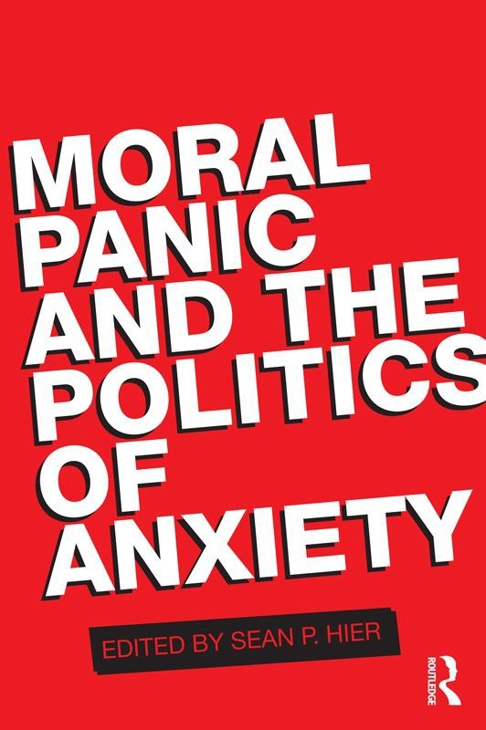 "Moral Panic and the Politics of Anxiety" by Sean Hier (editor)