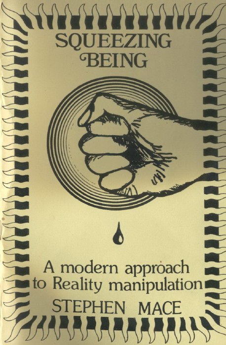 "Squeezing Being: A modern approach to Reality manipulation" by Stephen Mace