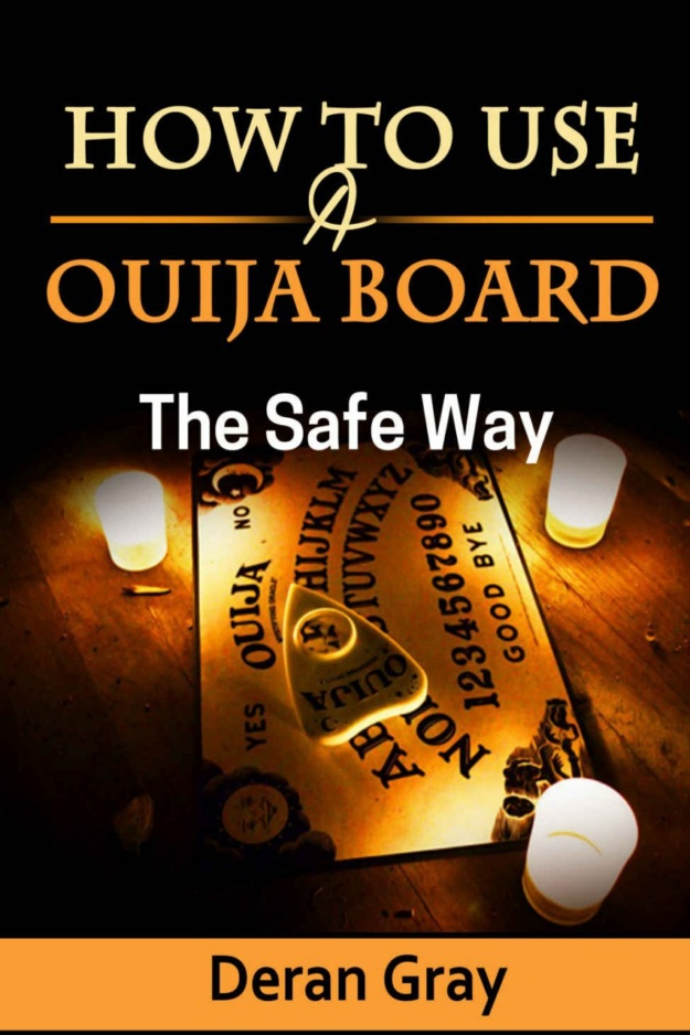 "How To Use A Ouija Board: The Safe Way" by Deran Gray