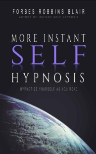 "More Instant Self Hypnosis: Hypnotize Yourself As You Read" by Forbes Robbins Blair