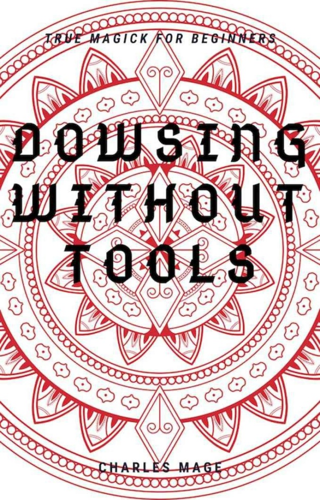 "Dowsing Without Tools" by Charles Mage