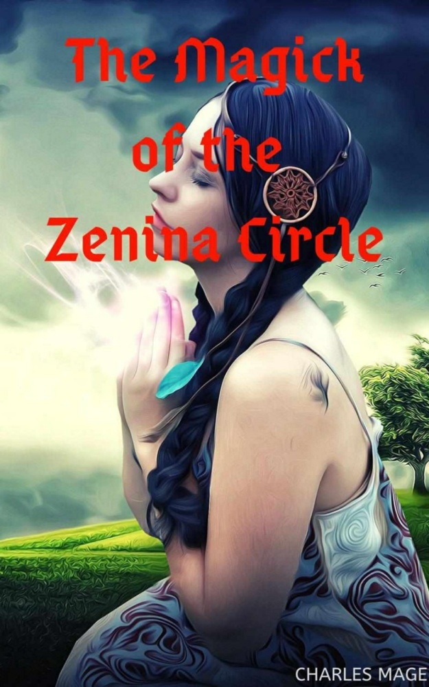 "The Magick of the Zenina Circle" by Charles Mage