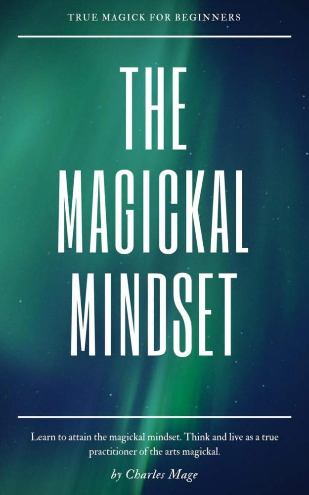 "The Magickal Mindset" by Charles Mage