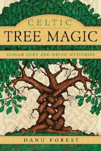 "Celtic Tree Magic: Ogham Lore and Druid Mysteries" by Danu Forest (ebook version)
