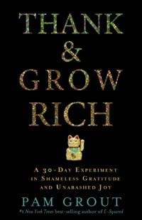 "Thank & Grow Rich" by Pam Grout