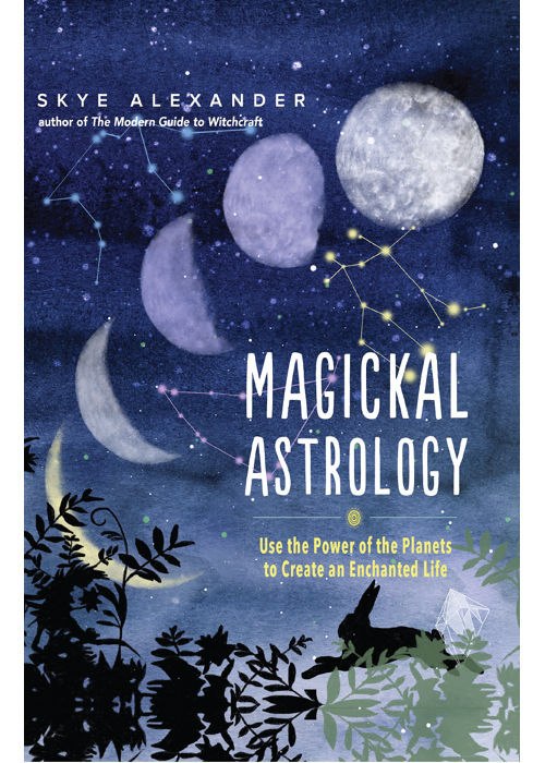 "Magickal Astrology: Use the Power of the Planets to Create an Enchanted Life" by Skye Alexander