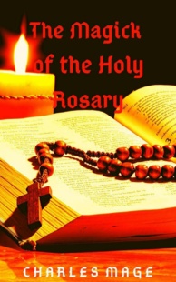"The Magick of the Holy Rosary" by Charles Mage