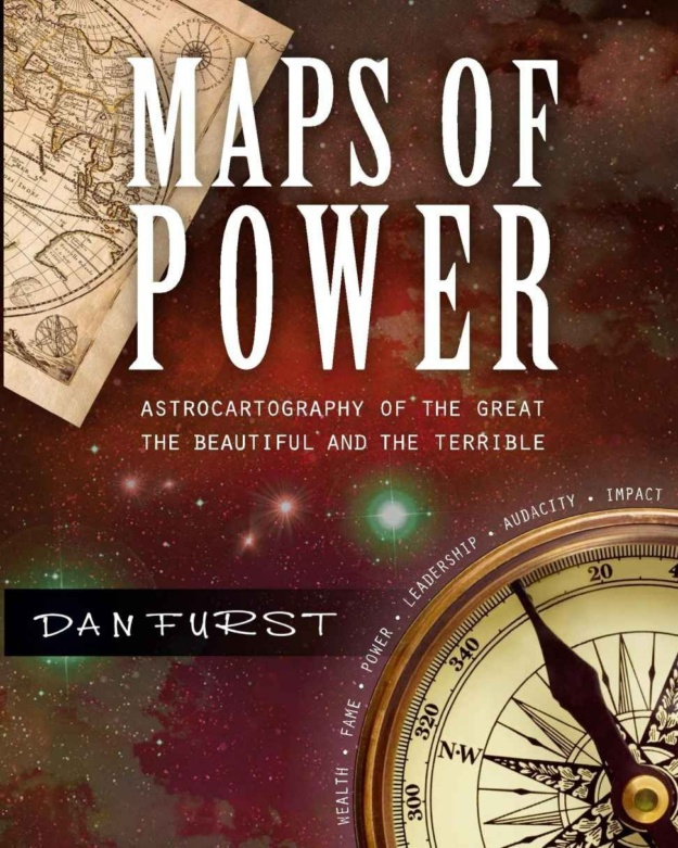 "Maps of Power: The Astrocartography of the Great, the Beautiful and the Terrible" by Dan Furst (Dan Furst's Astrocartography Book 2)
