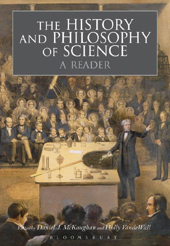 "The History and Philosophy of Science: A Reader" edited by Daniel J. McKaughan and Holly Vande Wall