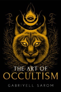 <strong>[UPDATED]</strong> "The Art of Occultism: The Secrets of High Occultism & Inner Exploration" (The Sacred Mystery Book 2) by Gabriyell Sarom