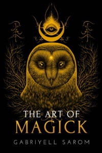<strong>[UPDATED]</strong> "The Art of Magick: The Mystery of Deep Magick & Divine Rituals" by Gabriyell Sarom (The Sacred Mystery Book 3)