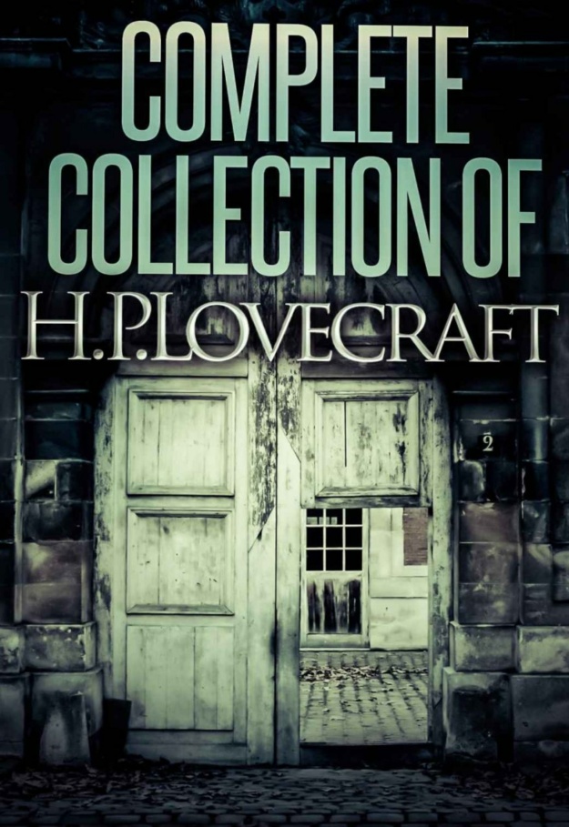 "Complete Collection Of H. P. Lovecraft - 150 eBooks" (Complete Fiction, Juvenilia, Poems, Essays, and Collaborations)