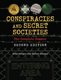 "Conspiracies and Secret Societies: The Complete Dossier" by Brad Steiger and Sherry Steiger
