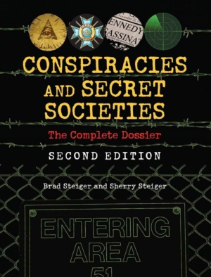 "Conspiracies and Secret Societies: The Complete Dossier" by Brad Steiger and Sherry Steiger