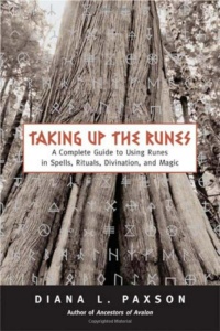 "Taking Up The Runes: A Complete Guide To Using Runes In Spells, Rituals, Divination, And Magic" by Diana L. Paxson