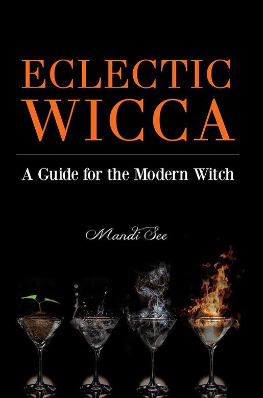 "Eclectic Wicca: A Guide for the Modern Witch" by Mandi See