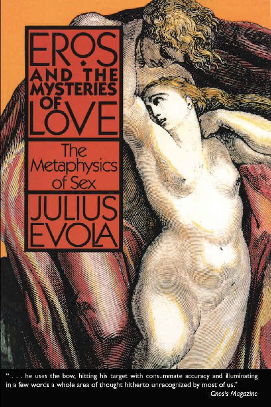 "Eros and the Mysteries of Love: The Metaphysics of Sex" by Julius Evola